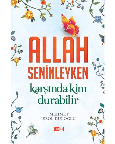 Allah Seninleyken Karşında Kim Durabilir?