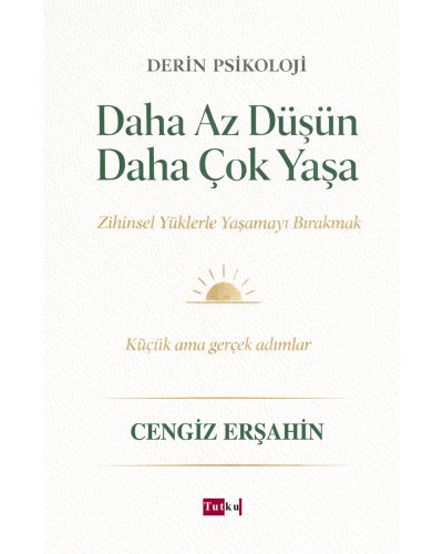 Daha Az Düşün Daha Çok Yaşa