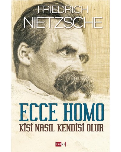 Ecce Homo - Kişi Nasıl Kendisi Olur 
