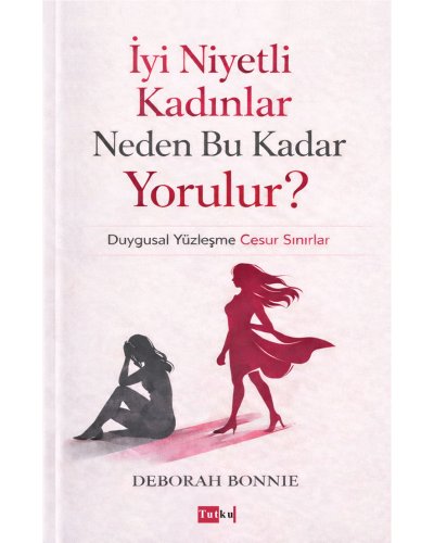 İyi Niyetli Kadınlar Neden Bu Kadar Yorulur?