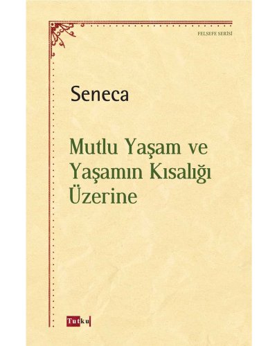 Mutlu Yaşam ve Yaşamın Kısalığı Üzerine