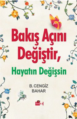 Bakış Açını Değiştir, Hayatın Değişsin