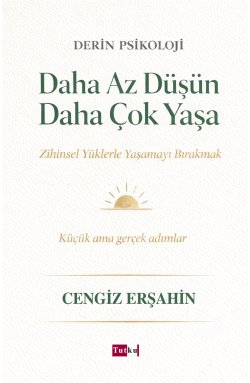 Daha Az Düşün Daha Çok Yaşa