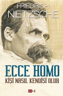 Ecce Homo - Kişi Nasıl Kendisi Olur