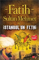 Fatih Sultan Mehmet Ve İstanbul'un Fethi