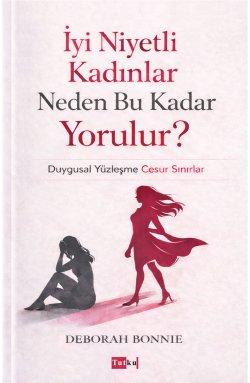 İyi Niyetli Kadınlar Neden Bu Kadar Yorulur?