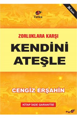 Zorluklara Karşı Kendini Ateşle